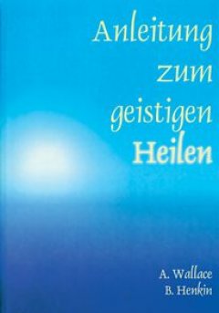 Titelbild von Anleitung zum geistigen Heilen