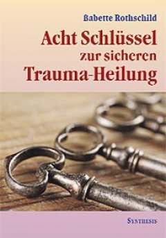 Titelbild von Acht Schlüssel zur sicheren Trauma-Heilung